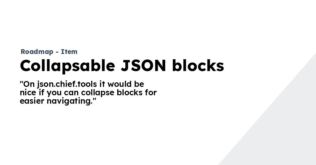 Collapsable JSON blocks Chief Tools Roadmap